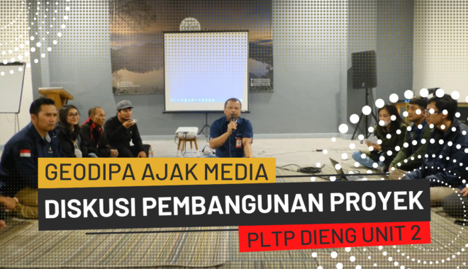 Gelar Media Gathering, Geodipa Ajak Media Diskusi Pembangunan Proyek PLTP Dieng Unit 2